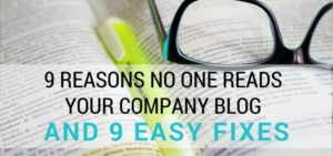 9 reasons no one reads your company blog